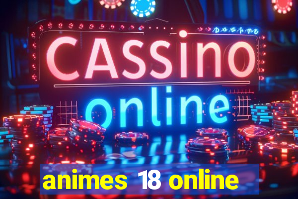 animes 18 online